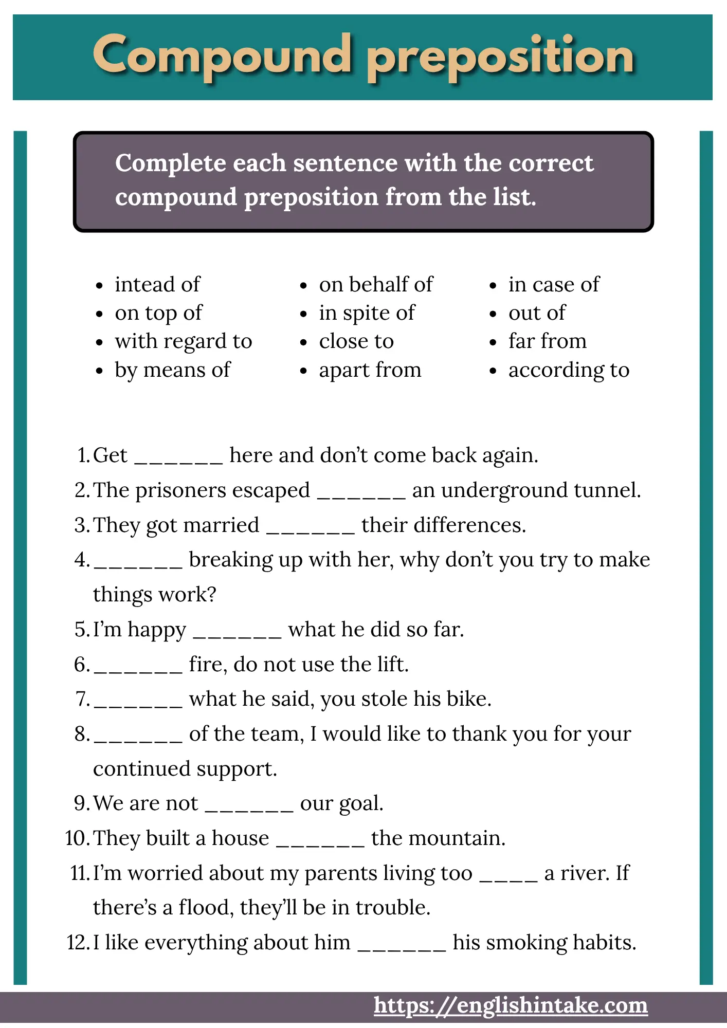 Compound preposition exercises This worksheet contains 12 sentences to be completed using the correct compound preposition