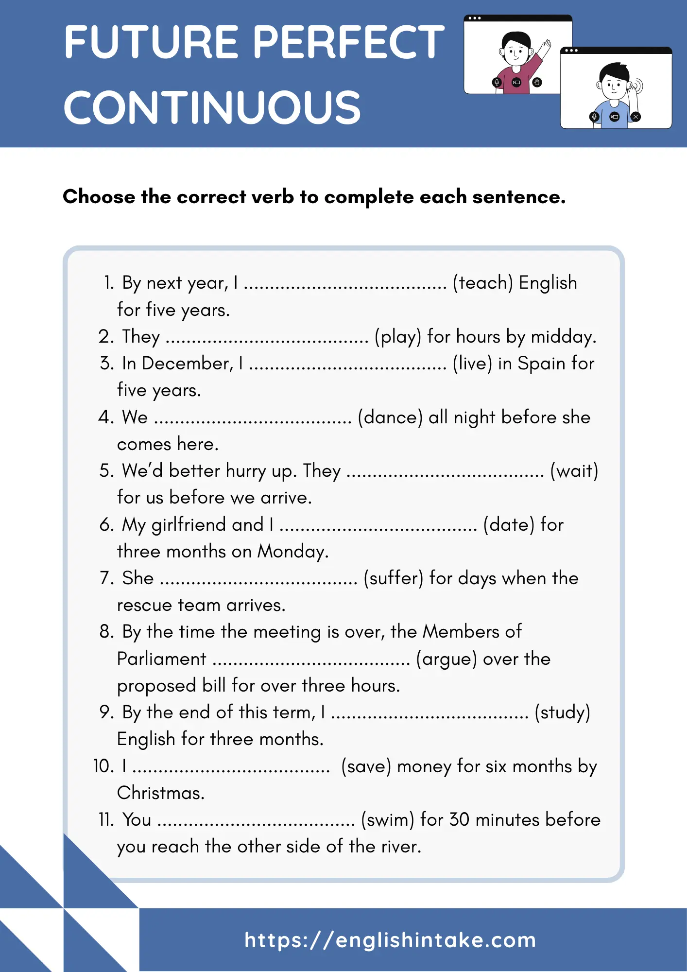 Future perfect continuous exercises Future perfect continuous worksheet with 11 sentence completion exercises.